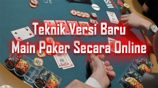 Trik Versi Baru Dalam Game IDN Poker 88